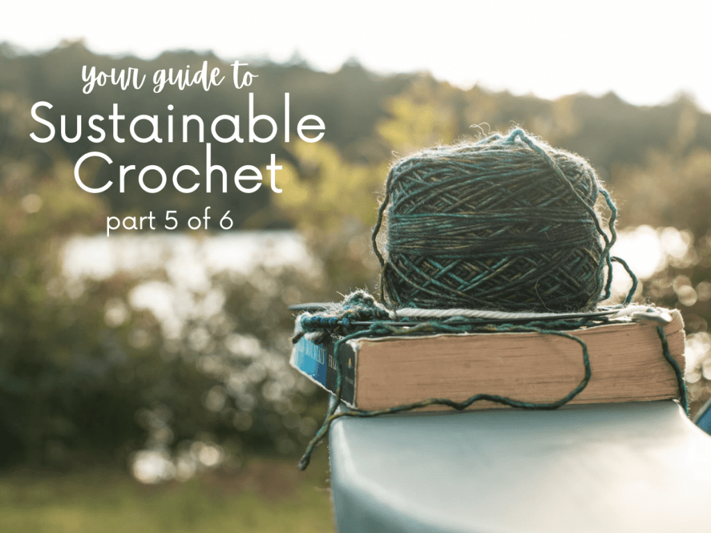 Guide to Eco Friendly and Sustainable Crochet Main Image Part 5 of 6